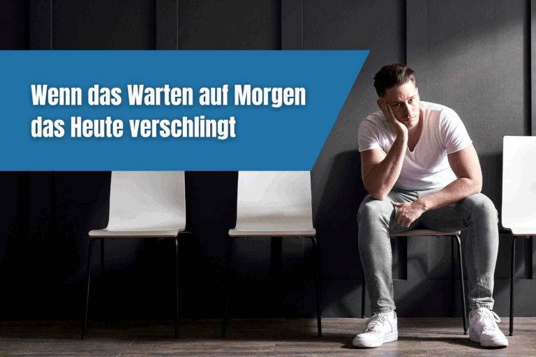 souej blog wenn das warten auf morgen das heute verschlingt